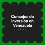 Consejos de inversión en Venezuela