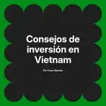 Consejos de inversión en Vietnam