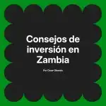 Consejos de inversión en Zambia