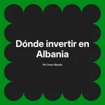 Dónde invertir en Albania