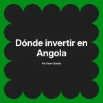 Dónde invertir en Angola