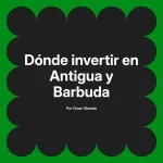 Dónde invertir en Antigua y Barbuda