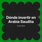 Dónde invertir en Arabia Saudita
