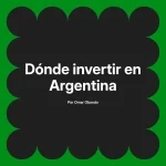 Dónde invertir en Argentina