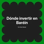 Dónde invertir en Baréin