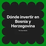Dónde invertir en Bosnia y Herzegovina
