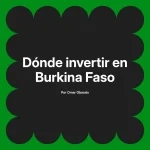 Dónde invertir en Burkina Faso