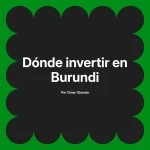 Dónde invertir en Burundi