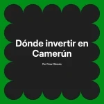Dónde invertir en Camerún