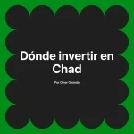 Dónde invertir en Chad
