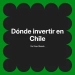 Dónde invertir en Chile