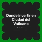 Dónde invertir en Ciudad del Vaticano