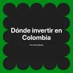 Dónde invertir en Colombia