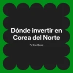 Dónde invertir en Corea del Norte