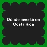 Dónde invertir en Costa Rica