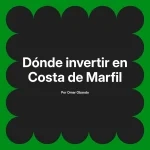 Dónde invertir en Costa de Marfil