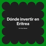 Dónde invertir en Eritrea