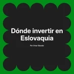 Dónde invertir en Eslovaquia