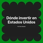 Dónde invertir en Estados Unidos