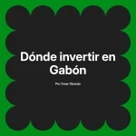 Dónde invertir en Gabón