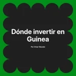 Dónde invertir en Guinea
