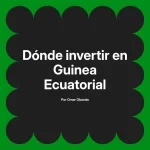 Dónde invertir en Guinea Ecuatorial