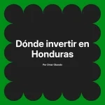 Dónde invertir en Honduras
