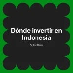 Dónde invertir en Indonesia