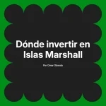 Dónde invertir en Islas Marshall