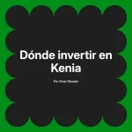 Dónde invertir en Kenia