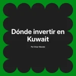 Dónde invertir en Kuwait