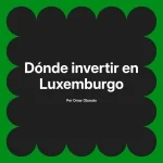 Dónde invertir en Luxemburgo