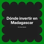Dónde invertir en Madagascar