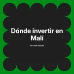 Dónde invertir en Malí