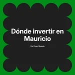 Dónde invertir en Mauricio
