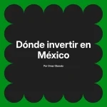 Dónde invertir en México