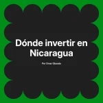 Dónde invertir en Nicaragua