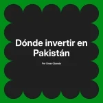 Dónde invertir en Pakistán