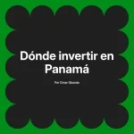 Dónde invertir en Panamá