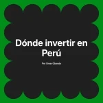 Dónde invertir en Perú