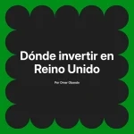 Dónde invertir en Reino Unido