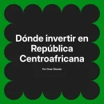 Dónde invertir en República Centroafricana