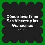 Dónde invertir en San Vicente y las Granadinas