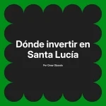 Dónde invertir en Santa Lucía