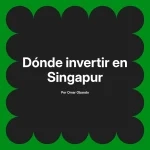 Dónde invertir en Singapur