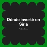 Dónde invertir en Siria