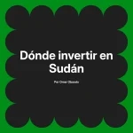 Dónde invertir en Sudán