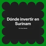 Dónde invertir en Surinam