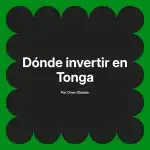 Dónde invertir en Tonga