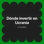 Dónde invertir en Ucrania